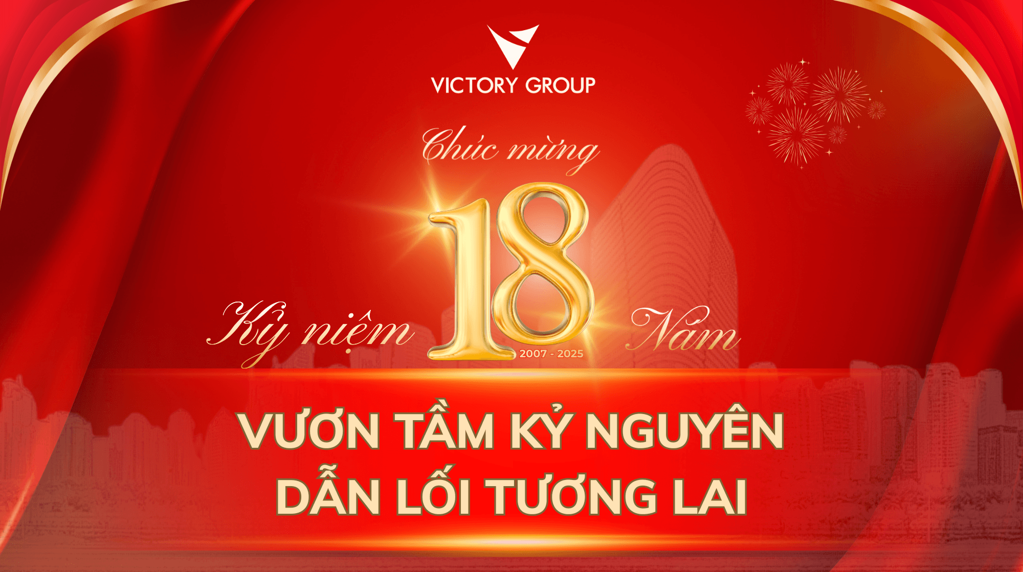 Kỷ Niệm Thành Lập Victory Group - 18 Năm Vươn Tầm Kỷ Nguyên, Dẫn Lối Tương Lai  - Victory Group