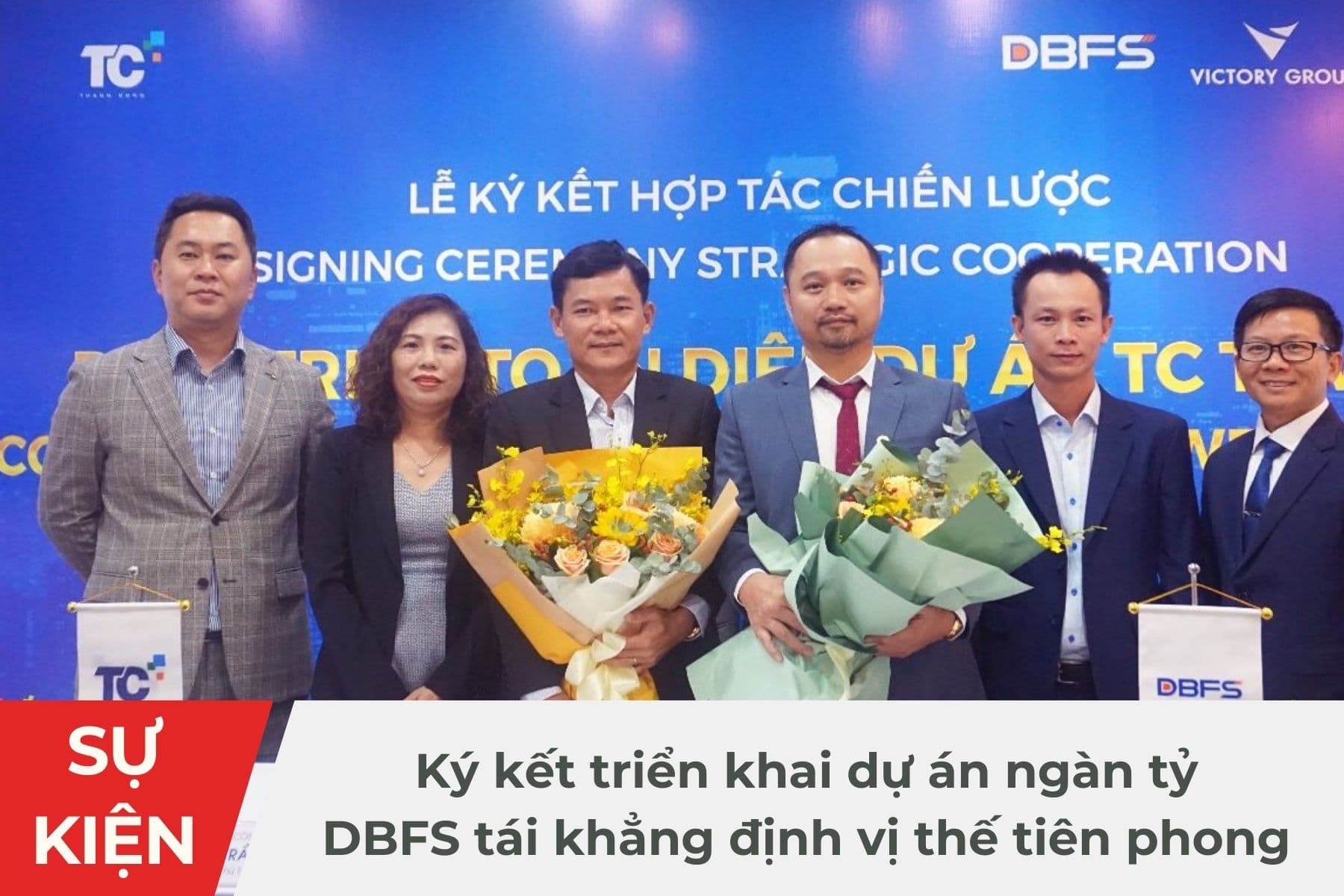 Ký Kết Triển Khai Dự Án Ngàn Tỷ, DBFS Tái Khẳng Định Vị Thế Tiên Phong