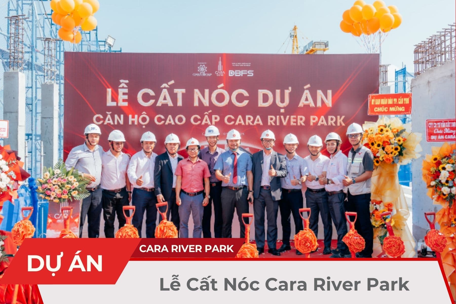 Lễ Cất Nóc Cara River Park - Dấu Mốc Kiến Tạo Biểu Sống Mới Tại Cần Thơ